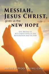 Messiah, Jesus Christ, Gives Us the New Hope