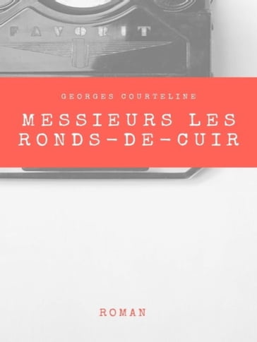 Messieurs les ronds-de-cuir - Georges Courteline