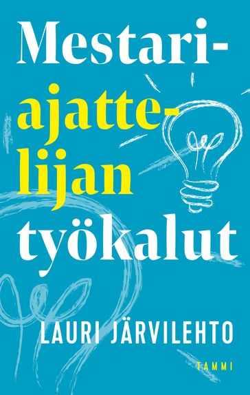 Mestariajattelijan työkalut - Lauri Jarvilehto - Markko Taina