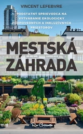 Mestská Záhrada, Podstatný sprievodca na vytváranie ekologicky zodpovedných a inkluzívnych priestorov