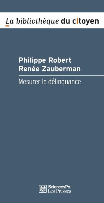 Mesurer la délinquance - Robert Philippe - Renée Zauberman