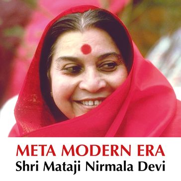 Meta Modern Era - Shri Mataji Nirmala Devi