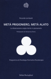 Metà prigioniero, metà alato. La dissociazione corpo-mente in psicoanalisi