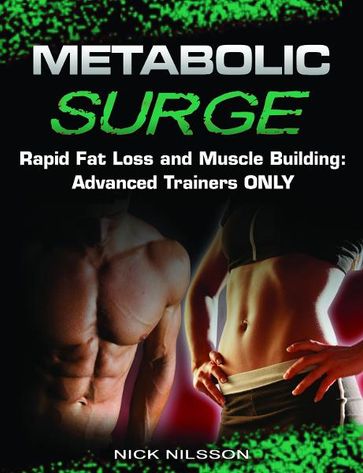 Metabolic Surge: Rapid Fat Loss and Muscle Building: Advanced Trainers Only - Nick Nilsson