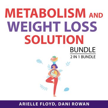 Metabolism and Weight Loss Solution Bundle, 2 in 1 Bundle - Arielle Floyd - Dani Rowan