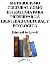 Metabolismo Cultural Como Estrategia Para Preservar La Identidad Cultural Y Ecológica