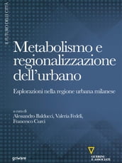 Metabolismo e regionalizzazione dell urbano. Esplorazioni nella regione urbana milanese