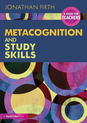 Metacognition and Study Skills: A Guide for Teachers - Jonathan Firth