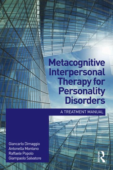 Metacognitive Interpersonal Therapy for Personality Disorders - Antonella Montano - Giampaolo Salvatore - Giancarlo Dimaggio - Raffaele Popolo