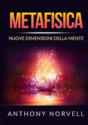 Metafisica. Nuove dimensioni della mente