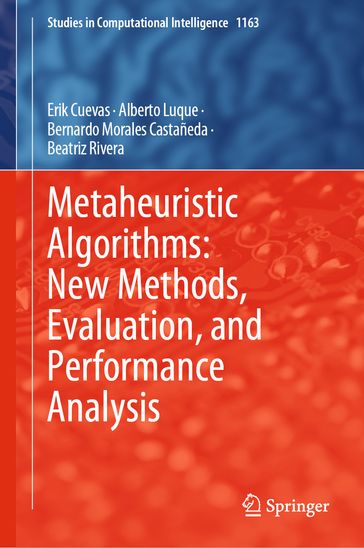 Metaheuristic Algorithms: New Methods, Evaluation, and Performance Analysis - Erik Cuevas - Alberto Luque - Bernardo Morales Castañeda - Beatriz Rivera