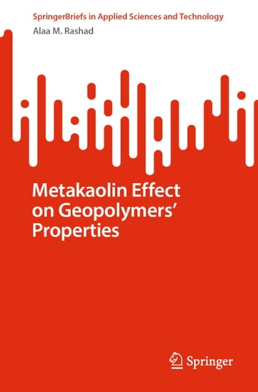 Metakaolin Effect on Geopolymers' Properties - Alaa M. Rashad