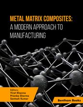 Metal Matrix Composites A Modern Approach to Manufacturing