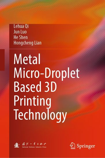 Metal Micro-Droplet Based 3D Printing Technology - Lehua Qi - Luo Jun - He Shen - Hongcheng Lian