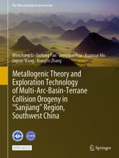 Metallogenic Theory and Exploration Technology of Multi-Arc-Basin-Terrane Collision Orogeny in 