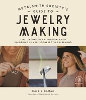 Metalsmith Society s Guide to Jewelry Making