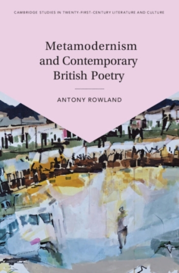 Metamodernism and Contemporary British Poetry - Antony Rowland