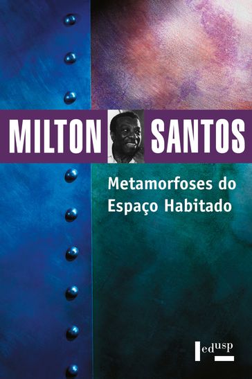 Metamorfoses do Espaço Habitado - Milton Santos - Denise Elias