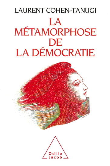 La Métamorphose de la démocratie - Laurent Cohen-Tanugi