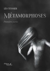 Métamorphoses - Première partie
