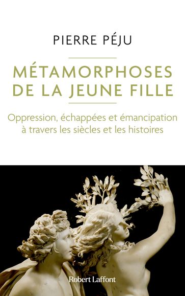 Métamorphoses de la jeune fille - Oppression, échappées et émancipation à travers les siècles et les histoires - Pierre Péju