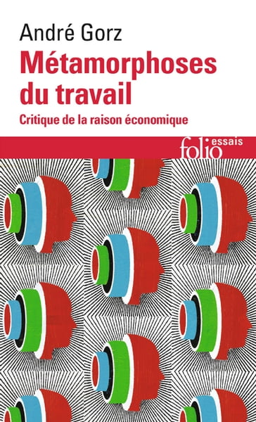 Métamorphoses du travail. Critique de la raison économique - André Gorz