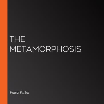 Metamorphosis, The - Franz Kafka