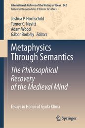 Metaphysics Through Semantics: The Philosophical Recovery of the Medieval Mind