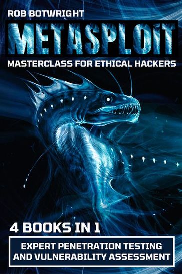 Metasploit Masterclass For Ethical Hackers - Rob Botwright