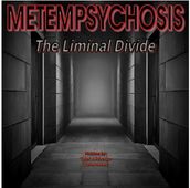 Metempsychosis - Book One: The Liminal Divide