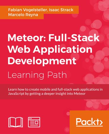 Meteor: Full-Stack Web Application Development - Fabian Vogelsteller - Isaac Strack - Marcelo Reyna