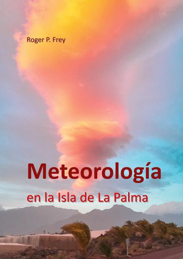 Meteorología en la isla de La Palma - Roger P. Frey
