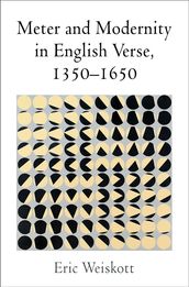 Meter and Modernity in English Verse, 1350-1650