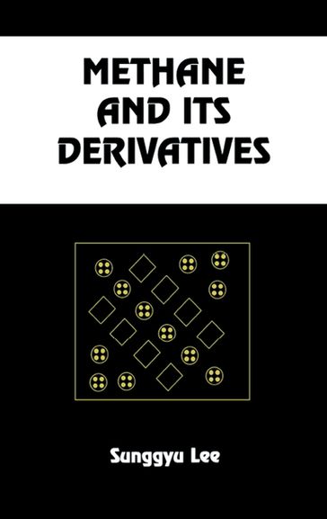 Methane and its Derivatives - Sunggyu Lee