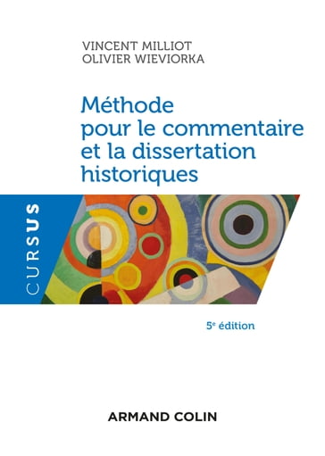 Méthode pour le commentaire et la dissertation historiques - 5e éd. - Olivier Wieviorka - Vincent Milliot