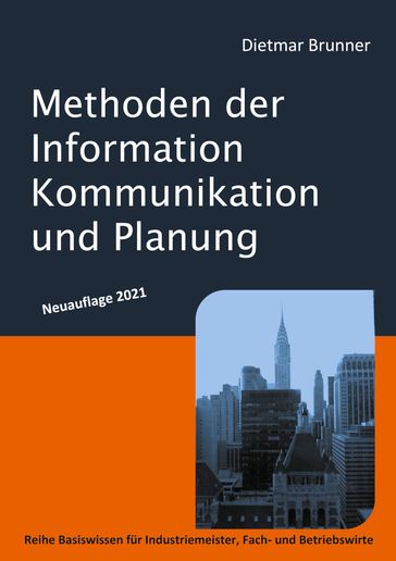 Methoden der Information, Kommunikation und Planung - Dietmar Brunner