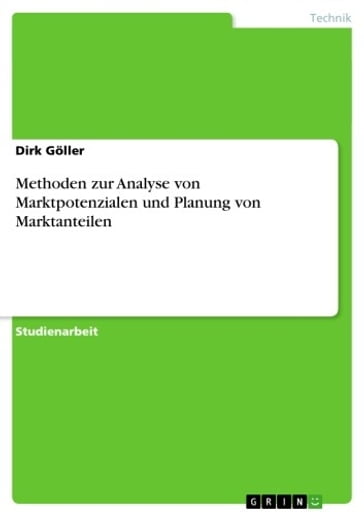 Methoden zur Analyse von Marktpotenzialen und Planung von Marktanteilen - Dirk Goller