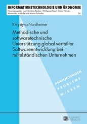 Methodische und softwaretechnische Unterstuetzung global verteilter Softwareentwicklung bei mittelstaendischen Unternehmen