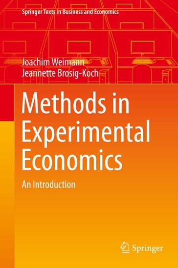 Methods in Experimental Economics - Joachim Weimann - Jeannette Brosig-Koch