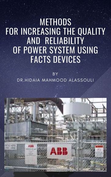 Methods for increasing the Quality and Reliability of Power System using FACTS Devices - Dr. Hidaia Alassouli