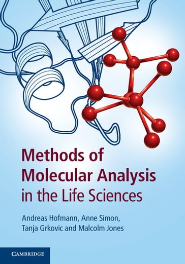 Methods of Molecular Analysis in the Life Sciences - Andreas Hofmann - Anne Simon - Malcolm Jones - Tanja Grkovic