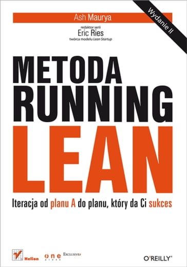 Metoda Running Lean. Iteracja od planu A do planu, który da Ci sukces. Wydanie II - Maurya Ash