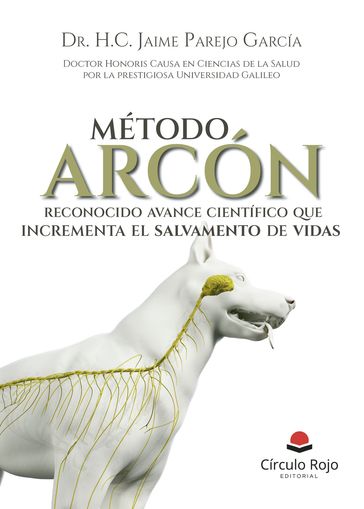 Método Arcón, reconocido avance científico que incrementa el salvamento de vidas - Dr. h.c. Jaime Parejo García