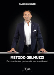 Metodo Gelmuzzi. Da consulente a partner dei tuoi investimenti