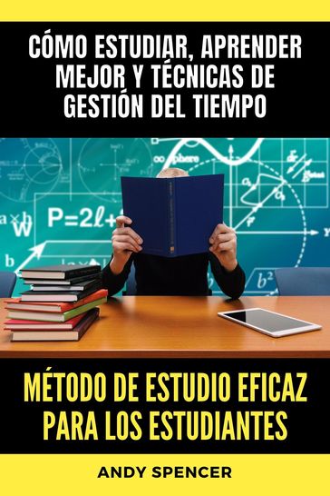 Método de estudio eficaz para los estudiantes - Andy Spencer