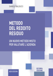 Metodo del reddito residuo. Un nuovo metodo misto per valutare l azienda