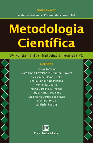 Metodologia Científica - Bianca Tomaino - Clara Maria Cavalvante Brum de Oliveira - Cleyson de Moraes Mello - Emilio Enrique Dellasoppa - Fernanda Duarte - Maria Carolina R. Freitas - Rafael Mario Iorio Filho - Rosa Maria Corrêa das Neves - Siomara Borba - Vanderlei Martins