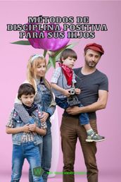 Métodos de disciplina positiva para tus hijos