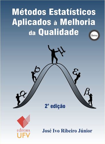Métodos estatísticos aplicados à melhoria da qualidade - Editora UFV - José Ivo Ribeiro Júnior