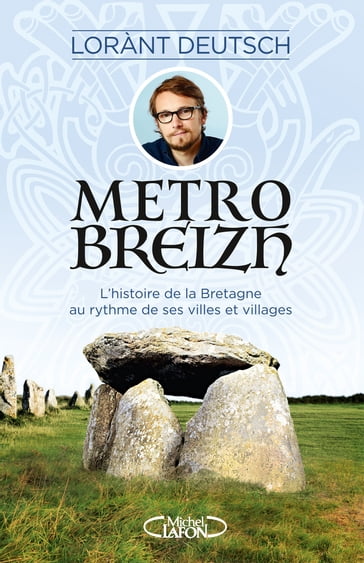 Métrobreizh - L'histoire de la Bretagne au rythme de ses villes et villages - Emmanuel Haymann - Lorànt Deutsch